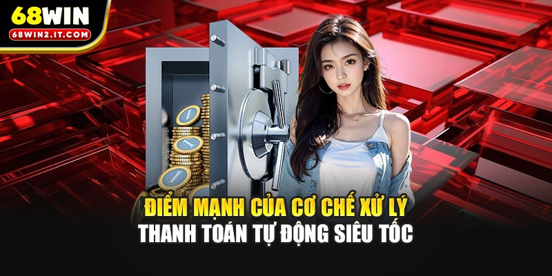 Điểm mạnh của cơ chế xử lý thanh toán tự động siêu tốc