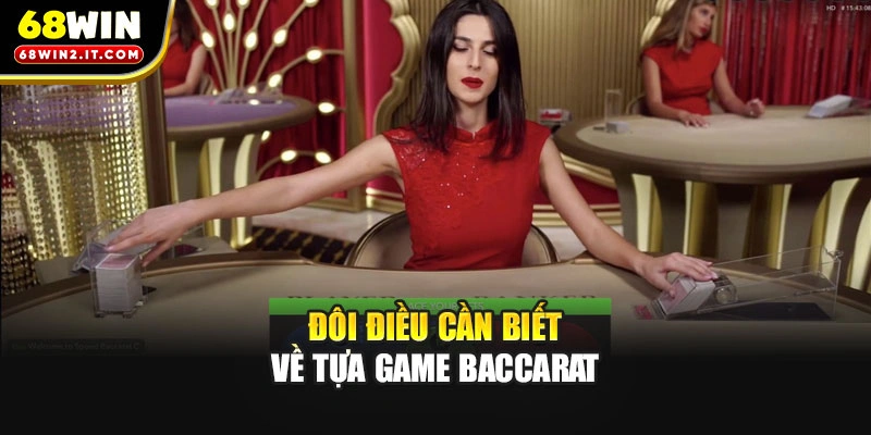 Đôi điều cần biết về tựa game Baccarat