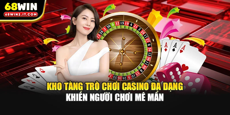 Kho tàng trò chơi casino đa dạng khiến người chơi mê mẩn